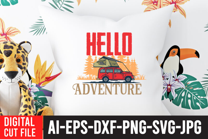 Hello Adventure T-Shirt Design ,Hello Adventure SVG Cut File , t shirt camping, bucket cut file designs, camping buddies ,t shirt camping, bundle svg camping, chic t shirt camping, chick