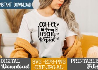 Coffee Pray Teach Repeat,teacher svg,back to ,school svg back to school svg bundle, bundle cricut svg design digital download dxf eps first day, of school svg hello school kids svg