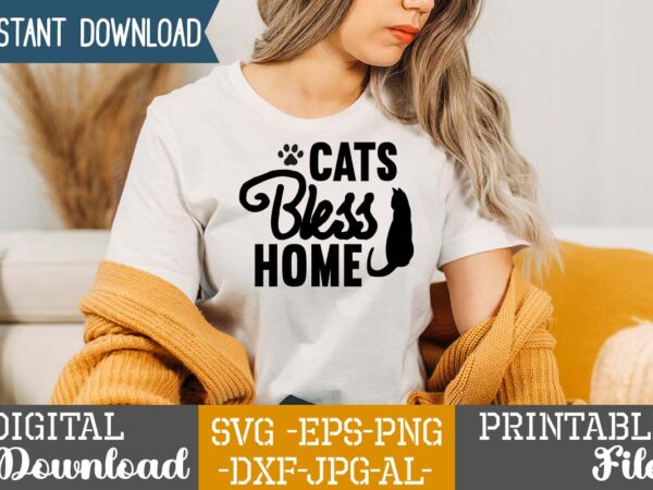 Cats bless home,cat mama svg bundle, funny cat svg, cat svg, kitten svg, cat lady svg, crazy cat lady svg, cat lover svg, cats svg, dxf, png,funny cat svg bundle, t shirt vector file