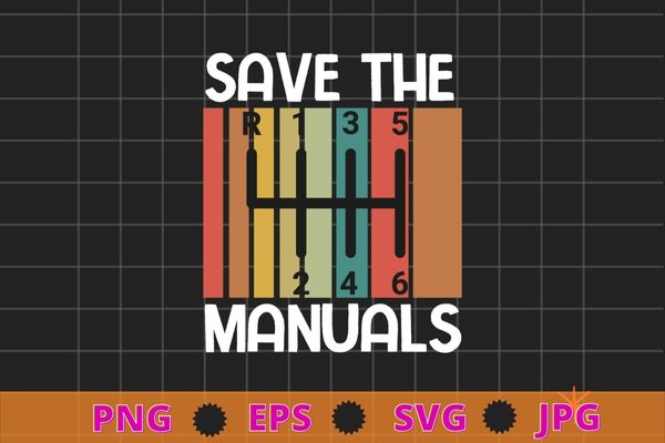 Save the manuals three pedals 6 speed transmission t-shirt design svg, endangered species, manual car transmission, stick driver, three pedals