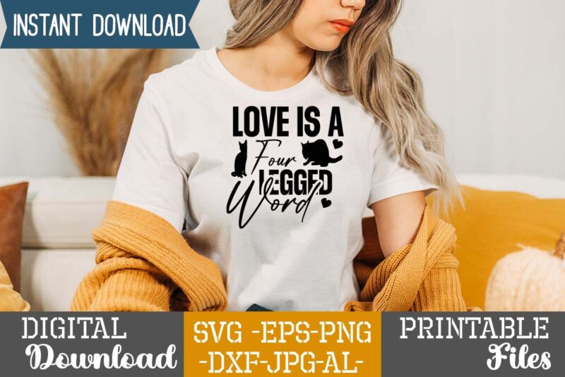 Love Is A Four Legged Word,Cat Mama SVG Bundle, Funny Cat Svg, Cat SVG, Kitten SVG, Cat lady svg, crazy cat lady svg, cat lover svg, cats Svg, Dxf, Png,Funny