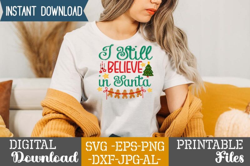 I Still Believe in Santa,Christmas svg bundle ,christmas t-shirt design bundle ,fall svg bundle , fall t-shirt design bundle , fall svg bundle quotes , funny fall svg bundle 20