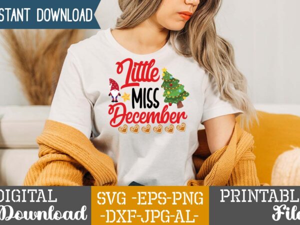 Little miss december svg,christmas svg bundle ,christmas t-shirt design bundle ,fall svg bundle , fall t-shirt design bundle , fall svg bundle quotes , funny fall svg bundle 20 design