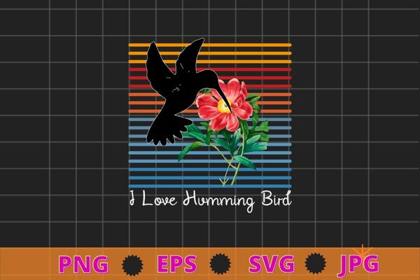 I love hummingbirds retro vintage flowers bird lover t-shirt design svg, i love hummingbirds png, retro vintage, flowers, bird lover,