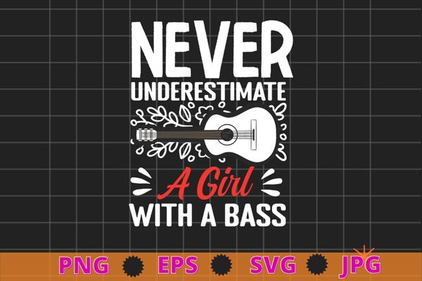 Never underestimate a with a bass shirt svg, Bass Player Shirt Women Gift for Bass Guitar Player Bassist T-Shirt png