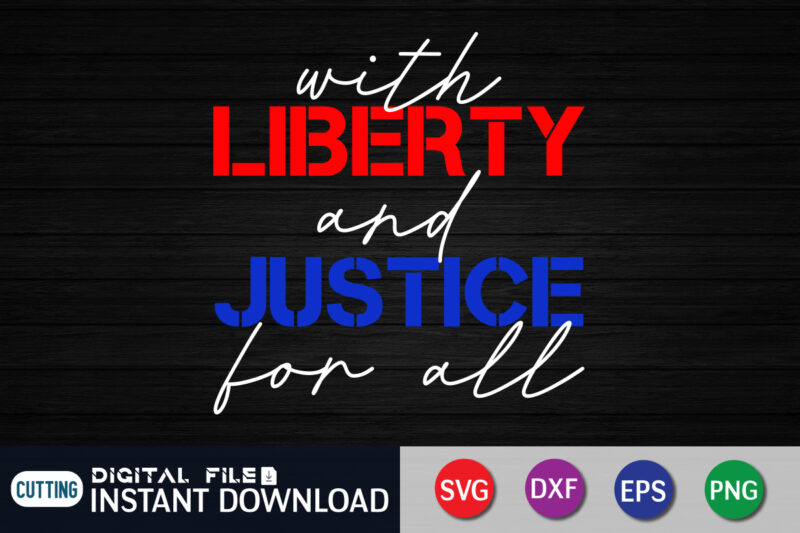 With Liberty and Justice for all SVG Shirt