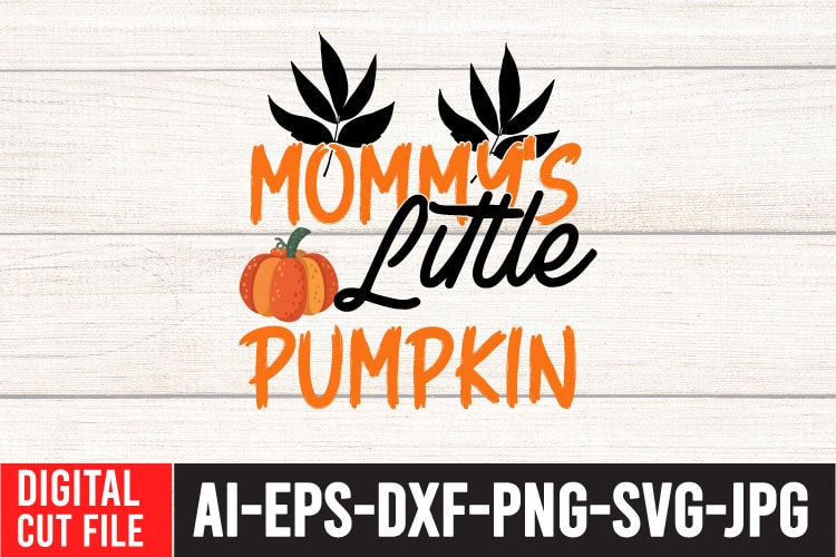 Mommy's Little Pumpkin TShirt Design , Fall SVG Bundle , Thanksgiving SVG Bundle , Authman SVG Bundle , Fall Funny SVg Quotes , Funny Thanksgiving SVG Bundle , Fall Vector