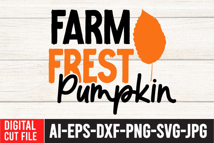 Farm Frest Pumpkin T-Shirt Design , Fall SVG Bundle , Thanksgiving SVG Bundle , Authman SVG Bundle , Fall Funny SVg Quotes , Funny Thanksgiving SVG Bundle , Fall Vector