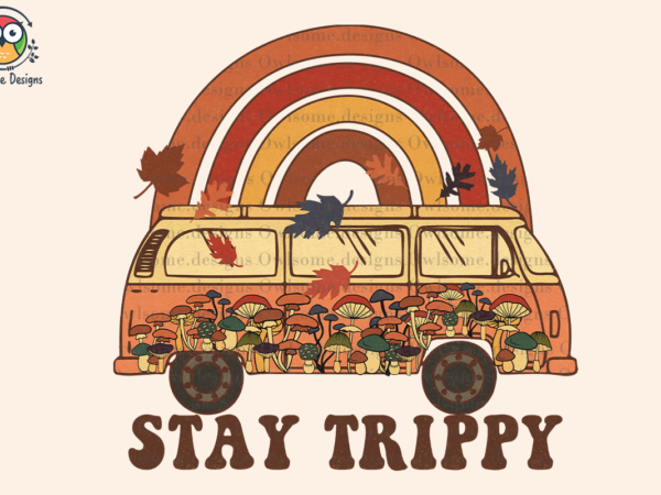 Stay trippy sublimation design