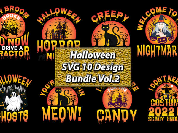 Halloween svg 10 design bundle vol.2, halloween svg,halloween t-shirt, halloween t-shirt design, halloween svg bundle, halloween clipart bundle, halloween cut file, halloween clipart vectors, halloween clipart svg, halloween svg bundle