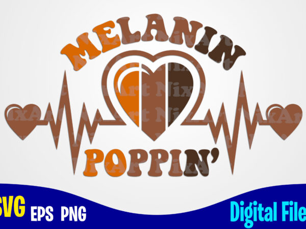 Melanin poppin heartbeat svg, png, black girls magic, melanin sublimation and cut design