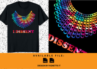 I Dissent Collar Notorious RBG Tie Dye Feminism Women’s Rights Pro Choice shirt print template, My body my right Human right design