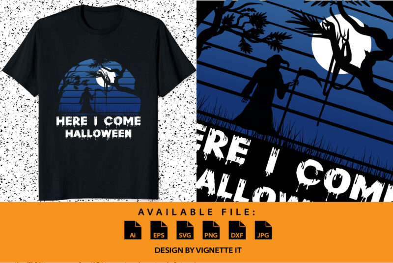 Here I come Halloween Happy Halloween shirt print template, Pumpkin Halloween tree bats witch scary themed texture background, Dark night vector design