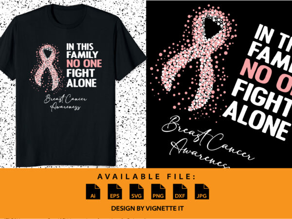 In this family no one fight alone breast cancer awareness, cancer awareness shirt print template, vector clipart pink ribbon