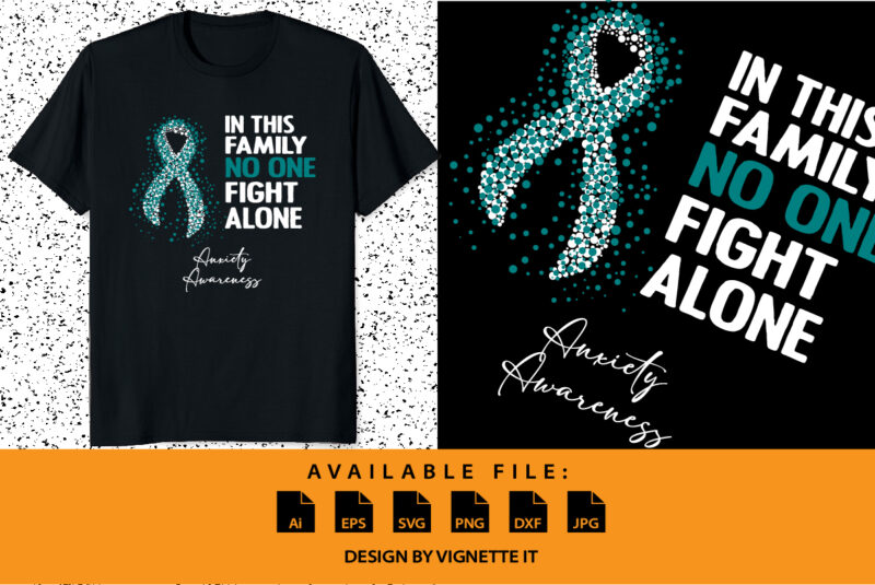 In this family no one fight alone anxiety awareness, cancer awareness Shirt print template, vector clipart teal ribbon