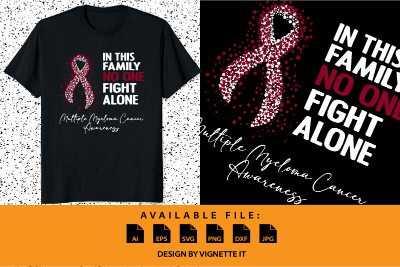 In family no one fight Multiple myeloma cancer awareness, cancer awareness Shirt template, vector clipart ribbon - Buy t-shirt designs