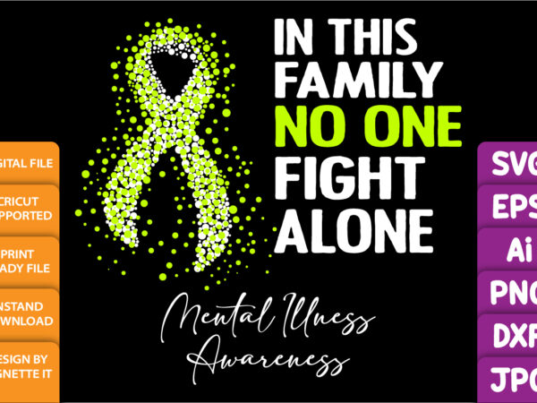 In this family no one fight alone mental illness awareness, cancer awareness shirt print template, vector clipart lime green ribbon