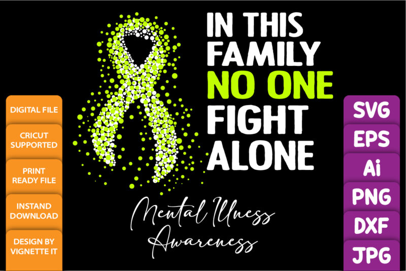 In this family no one fight alone mental illness awareness, cancer awareness Shirt print template, vector clipart lime green ribbon