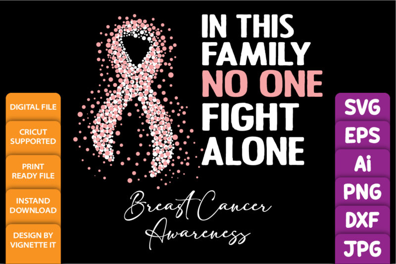 In this family no one fight alone breast cancer awareness, cancer awareness Shirt print template, vector clipart pink ribbon