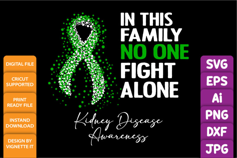 In this family no one fight alone kidney disease awareness, cancer awareness Shirt print template, vector clipart green ribbon