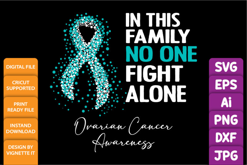 In this family no one fight alone ovarian cancer awareness, cancer awareness Shirt print template, vector clipart teal ribbon