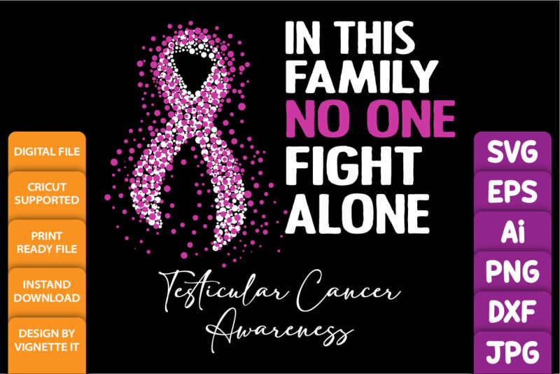 In this family no one fight alone Testicular cancer awareness, cancer awareness Shirt print template, vector clipart ribbon