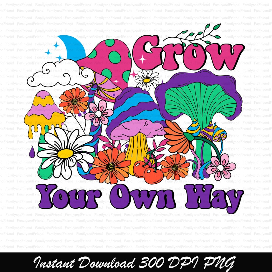 RD Grow your own way png - Mushroom sublimation - Groovy mushroom png ...