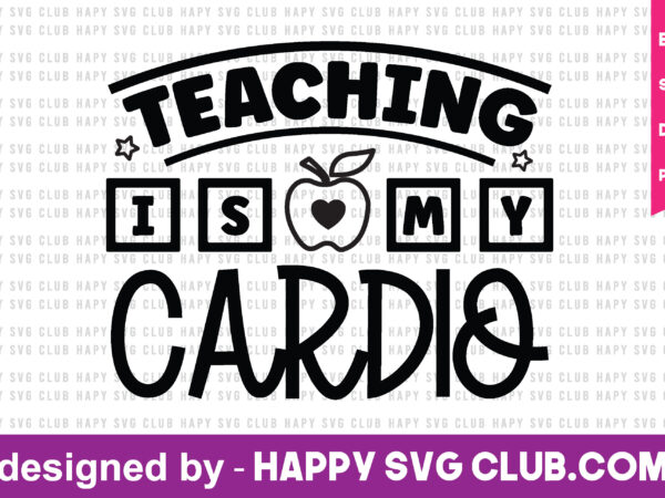 Teaching is my cardio t shirt vector graphic,teacher t shirt design template, teacher t shirt vector graphic,teacher t shirt design for sale,teacher t shirt template, teacher for sale! t shirt