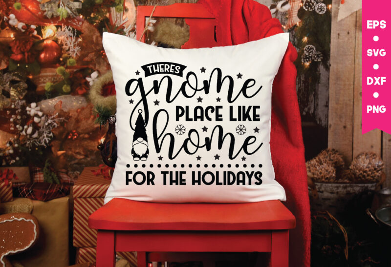 There's gnome place like home for the holidays,There's gnome place like home for the holidays svg, Gnome Svg, Gnome ,Christmas Gnome Svg, Christmas Gnome, Christmas, Merry Christmas, Gnomes, Gnome Bundle