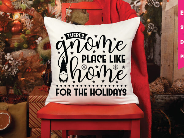 There’s gnome place like home for the holidays,there’s gnome place like home for the holidays svg, gnome svg, gnome ,christmas gnome svg, christmas gnome, christmas, merry christmas, gnomes, gnome bundle t shirt designs for sale