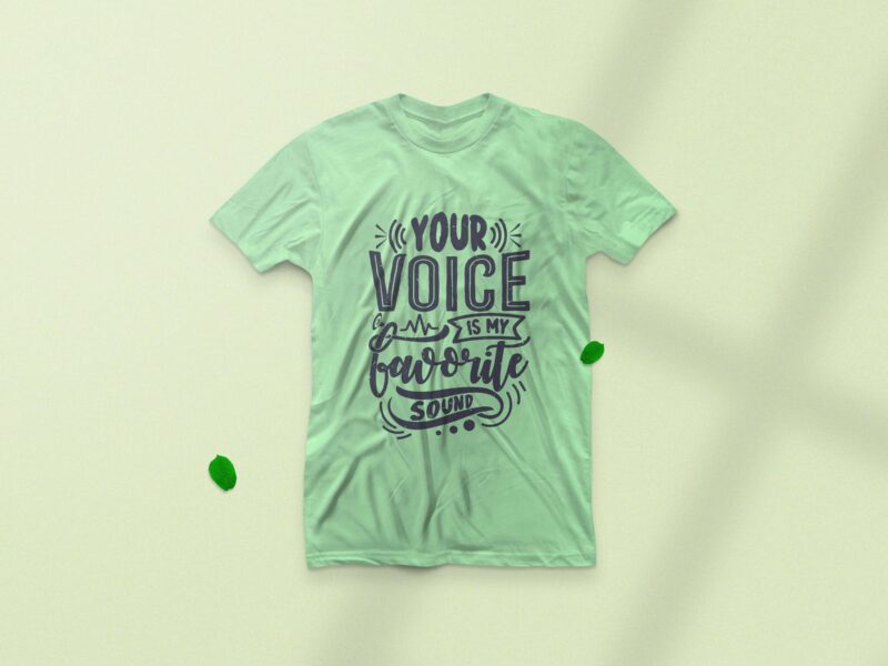 Your voice is my favorite sound, Love saying motivational typography t-shirt design