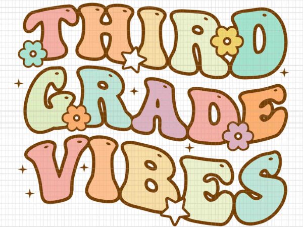 Back to school third grade vibes student teacher retro svg, third grade vibes svg, back to school svg, teacher svg t shirt template