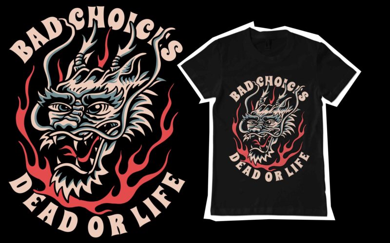 Bad choices dead or life tshirt template