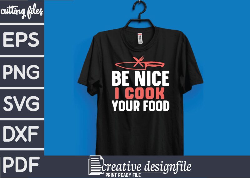 be nice i cook your food