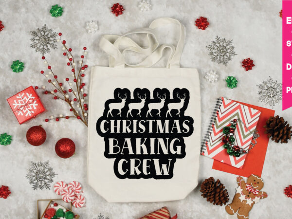 Christmas baking crew svg,christmas baking crew t shirt,christmas t shirt design,christmas svg,funny christmas svg,holiday svg,my first christmas,santa svg, happy christmas svg,merry christmas svg,hunting svg be jolly svg ,christmas svg bundle,crafts,