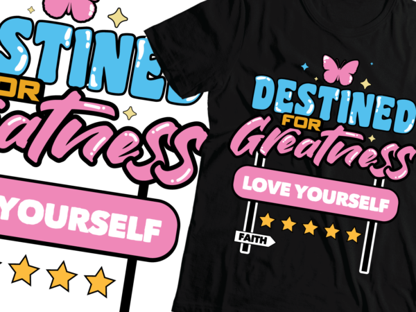 Destined for greatness bible verse t-shirt design |loveyourself |faith t t shirt design