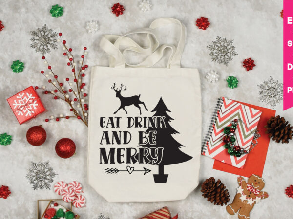 Eat drink and be merry ,eat drink and be merry svg,eat drink and be merry png, christmas t shirt design,christmas svg,funny christmas svg,holiday svg,my first christmas,santa svg, happy christmas svg,merry