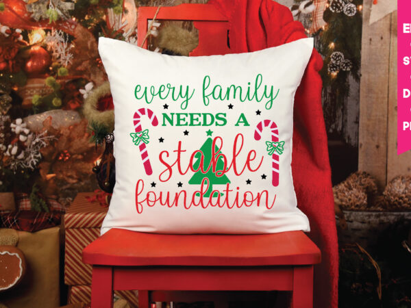 Every family needs a stable foundation,every family needs a stable foundation svg, christmas svg, files funny christmas svg, santa claus svg, happy christmas svg,merry christmas svg, elf svg santa svg vector clipart