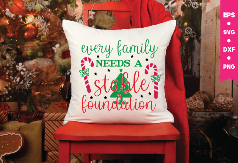 every family needs a stable foundation,every family needs a stable foundation svg, Christmas Svg, Files Funny Christmas Svg, Santa Claus Svg, Happy Christmas Svg,Merry Christmas Svg, Elf Svg Santa Svg