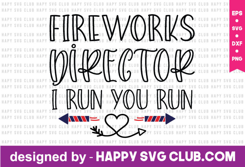 fireworks director i run you run t shirt design template,4th Of July,4th Of July svg, 4th Of July t shirt vector graphic,4th Of July t shirt design template,4th Of July