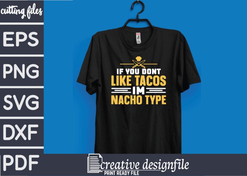 if you dont like tacos im nacho type