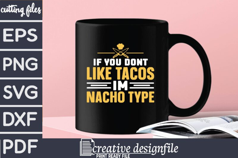 if you dont like tacos im nacho type