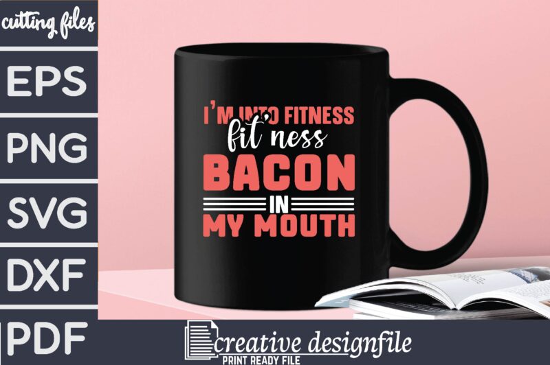 i’m into fitness fitness bacon in my mouth