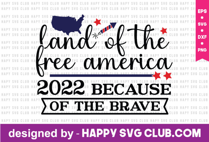 land of the free america 2022 because of the brave t shirt design template,4th Of July,4th Of July svg, 4th Of July t shirt vector graphic,4th Of July t shirt