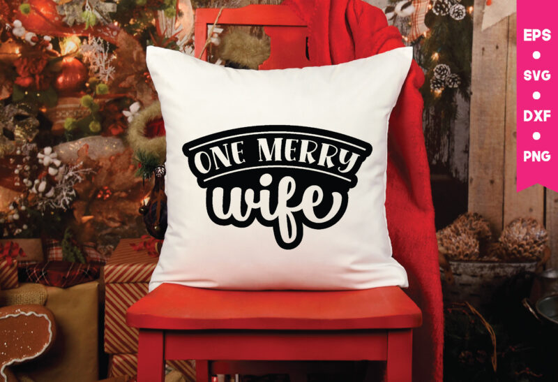 one merry wife,one merry wife svg,one merry wife t shirt design,one merry wife mug design,one merry wife png,