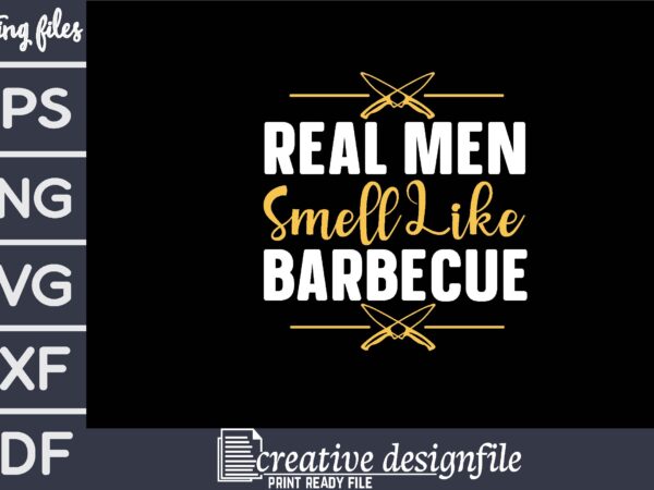 Real men smell like barbecue t shirt design online