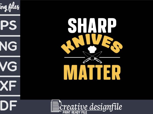 Sharp knives matter t shirt template vector