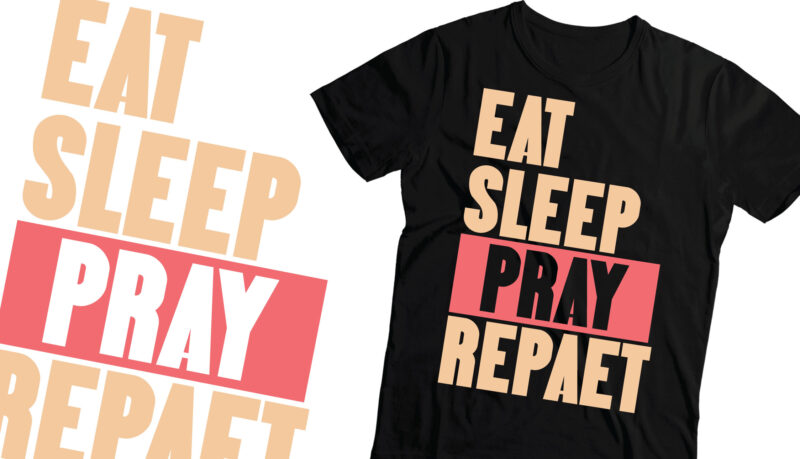 Christian bible verse five t-shirt design | his mercy endures forever | eat sleep pray repeat | be joyful always | worry end when faith begins } with god all