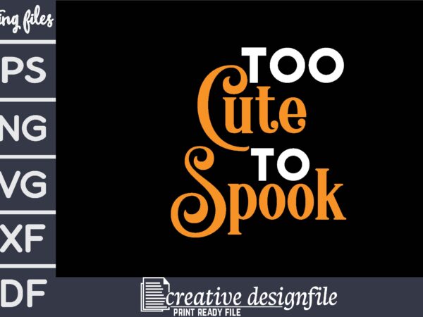 Too cute to spook t shirt designs for sale