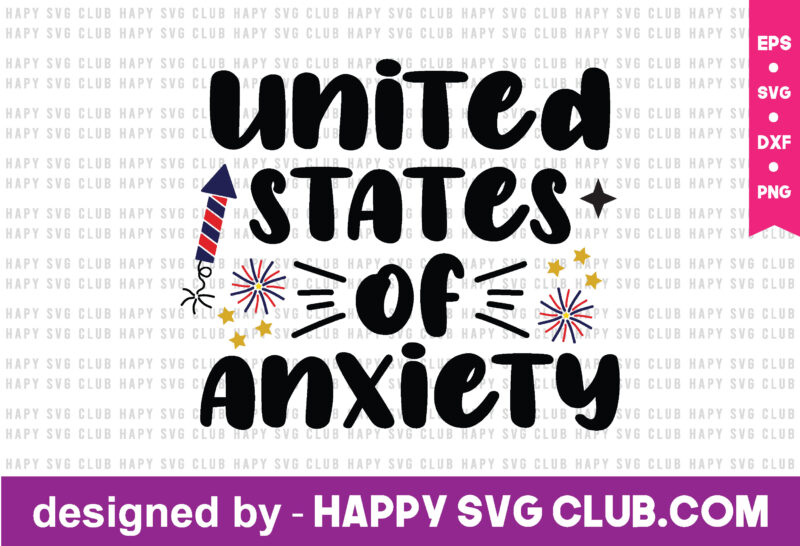 united states of anxiety t shirt design template,4th Of July,4th Of July svg, 4th Of July t shirt vector graphic,4th Of July t shirt design template,4th Of July t shirt